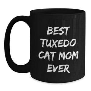Gifts from Tuxedo Cat Lovers for Best Tuxedo Cat Mom Ever on Valentine's - Funny Black Coffee Mug