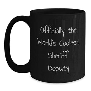 Funny Sheriff Deputy Gifts for Men - Officially The World's Coolest Sheriff Deputy Black Coffee Mug, Birthday Unique Presents from Friends to Family