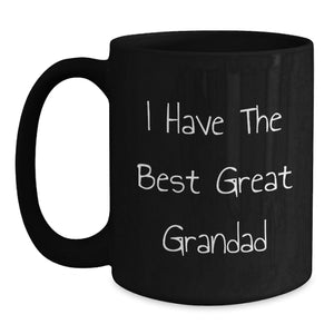 Funny Grandad Quotes Black Coffee Mugs Gifts from Men to Grandad for Graduation, Unique Gifts for Grandad, I Have The Best Great Grandad