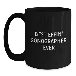 Funny Sonographer Gifts from Men to Mom on Mother's Day - Best Effin' Sonographer Ever Black Coffee Mug