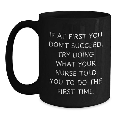Image of Funny Nurse Gifts from Men, Black Coffee Mug for Nurse, If At First You Don't Succeed - Main