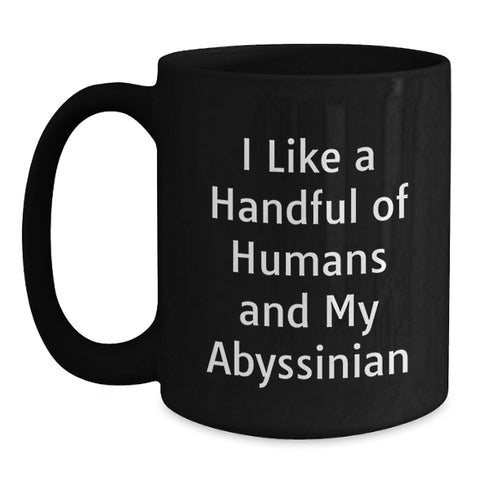 Image of Funny Abyssinian Cat Gifts, Unique Black Coffee Mug for Cat Lover, I Like A Handful Of Humans And My Abyssinian Graduation Unique Gifts from Men to Friends - Main
