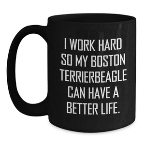 Boston Terrier Dog Lover Gifts from Men, Funny Quote Black Coffee Mug for Valentine's Unique Gifts for Boston Terrier Dog Owners