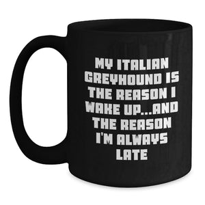 Funny Italian Greyhound Dog Quote Coffee Mug, Gifts from Men to Women, Cute Italian Greyhound Dog Lover Mugs for Valentine's Unique Gifts, Italian Greyhound Dog Gifts for Owners