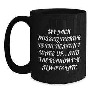 Funny Jack Russell Terrier Dog Gifts for Men Valentine's - My Jack Russell Terrier Is The Reason I Wake Up Mug, Black Coffee Mug, Unique Funny Present for Dog Lover Friends Family