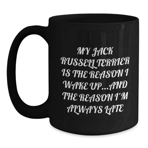 Image of Funny Jack Russell Terrier Dog Gifts for Men Valentine's - My Jack Russell Terrier Is The Reason I Wake Up Mug, Black Coffee Mug, Unique Funny Present for Dog Lover Friends Family - Main