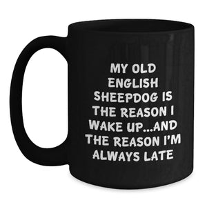 Old English Sheepdog Lover Funny Gift Old English Sheepdog Valentine's Unique Black Coffee Mugs Gifts from Men to Old English Sheepdog Owners