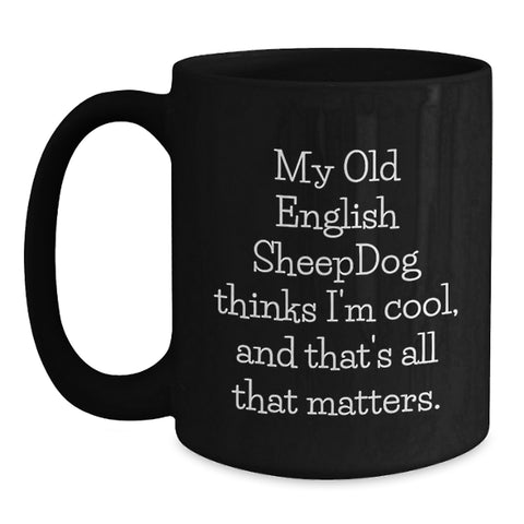 Image of Old English SheepDog Funny Black Coffee Mug Gifts from Men to Friends and Family on Valentine's - Main