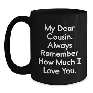 Cute Cousin Birthday Unique Gifts from Family, Funny Quote Coffee Mug, 11oz or 15oz Black Ceramic, Microwave and Dishwasher Safe