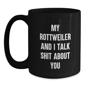Rottweiler Dog Lover's Gift Funny Quote Black Coffee Mug, Gifts from Friends to Family for Graduation