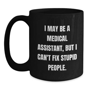 Funny Medical Assistant Gifts from Family, Friends, Coworkers - 'I May Be A Medical Assistant, But...'