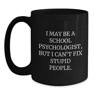 School Psychologist Humor Gifts from Men to Women, Funny Quote Black Coffee Mug, Graduation Unique Gifts for Coworkers or Family