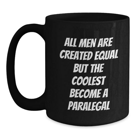 Image of Funny Paralegal Gifts for Graduation, 'All Men Are Created Equal But The Coolest Become A Paralegal' Quote Black Coffee Mug for Men from Family, Unique Graduation Gifts for Him - Main