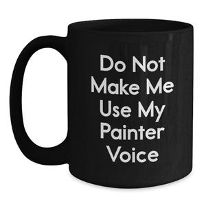 Funny Painter Gifts for Men, Unique Christmas Unique Gifts from Friends to Painter, Black Coffee Mug