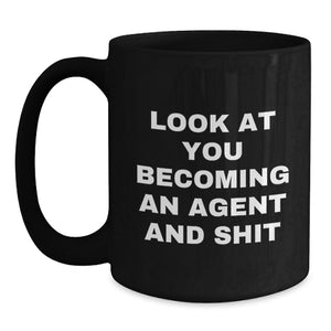 Funny Agent Gifts, Look At You Becoming An Agent And Shit, Black Coffee Mug, Birthday Unique Presents from Friends to Agent