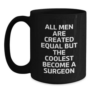Funny Surgeon Gifts for Men Surgeons - Black Coffee Mug with Inspirational Quote - Christmas Unique Presents from Friends and Family