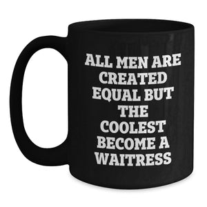 Funny Quote Coffee Mugs for Waitress Gifts from Men, Women, Friends, Coworkers, Family on Birthday Unique Gifts