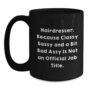 Funny Hairdresser Gifts for Men Women Friends Coworkers Family - Black Coffee Mug - Hairdresser