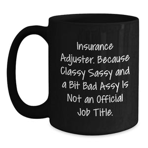 Funny Insurance Adjuster Mug Gifts from Friends, Humorous Quote for Insurance Adjuster, Black Coffee Mug Christmas Unique Gifts for Insurance Adjuster Colleagues