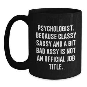 Funny Psychologist Quote Black Coffee Mugs Gifts for Women from Friends Birthday Unique Gifts