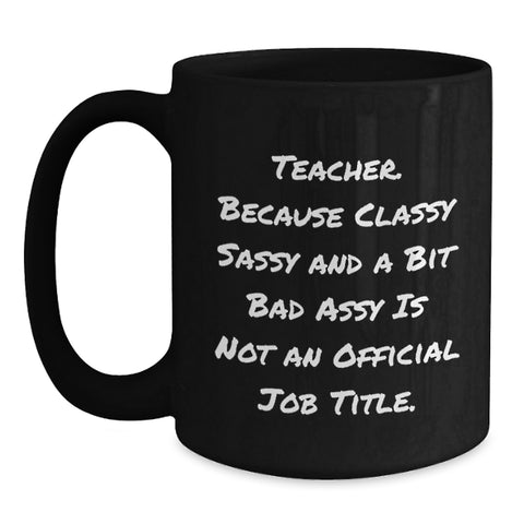 Image of Funny Teacher Gifts for Her Him Birthday, Classy Sassy Fearlessy Black Coffee Mug from Friends, Coworkers Family - Main
