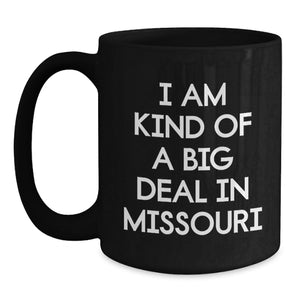 Funny Missouri Gifts for Friends from Missouri Christmas Unique Mugs I Am Kind Of A Prime Selection In Missouri