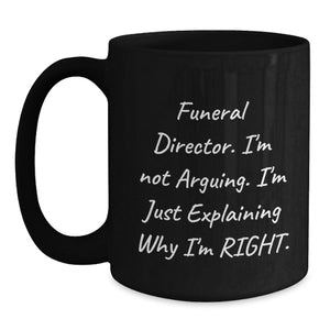 Funny Funeral Director Humor Black Coffee Mugs Gifts from Men to Funeral Director Friends, Unique Christmas Unique Gifts for Funeral Director, Black Coffee Mug with Funny Quote