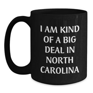 Funny North Carolina Gifts from Friends for Graduation - 'I Am Kind Of A Prime Selection' Black Coffee Mug, Black, 11oz or 15oz, Microwave and Dishwasher Safe
