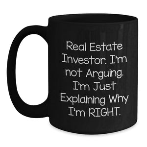 Funny Real Estate Investor Gifts for Him - 'I'm Not Arguing I'm Just Explaining Why I'm Right' Black Coffee Mug Christmas Unique Gifts from Friends and Family