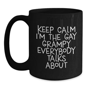 Funny Grampy Black Coffee Mugs, Gifts for Men, Women, Family from Grampy, Keep Calm I'm The Gay Grampy Everybody Talks About Christmas Unique