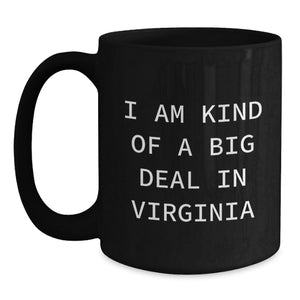 Funny Virginia Quotes Black Coffee Mug, Gifts from Virginia for Virginia Men, Women, Friends, Coworkers, Family - Birthday Unique Presents