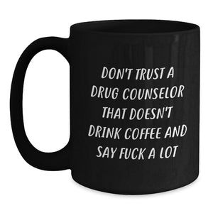 Funny Drug Counselor Gifts Christmas Mugs for Him Women Friends - Gifts from Men, Black Coffee Mug with Sassy Quote - Say F--k A Lot About Coffee