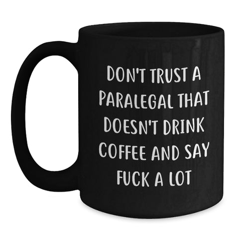 Image of Funny Paralegal Gifts - 'Don't Trust A Paralegal That Doesn't Drink Coffee' Black Coffee Mug, Gifts from Friends, Coworkers, or Family for Paralegal Graduation - Main