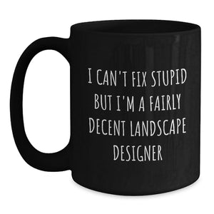 Funny Landscape Designer Gifts from Friends or Family, Black Coffee Mug, Valentine's Unique