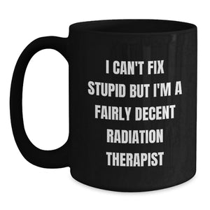 Radiation Therapist Humor Funny Gifts from Coworkers for Men Women Friends Family Black Coffee Mug