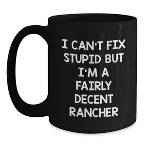 Funny Rancher Gifts from Men, Unique Black Coffee Mugs for Christmas, I'm a Decent Rancher