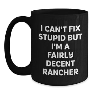 Funny Rancher Gifts from Men to Friends, 'I'm a Decent Rancher' Black Coffee Mug for Christmas Unique Presents