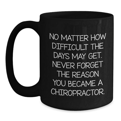 Image of Inspirational Chiropractor Quote Gifts from Friends, Family, or Coworkers for Your Favorite Chiropractor, Funny Black Coffee Mug for Birthday, Unique Gifts from the Heart - Main