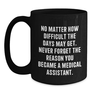 Funny Medical Assistant Gifts, Inspirational Mug for Medical Assistant Men, Black Coffee Mug, Christmas Unique Gifts from Friends, Family, Coworkers