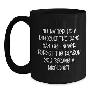 Funny Mixologist Gifts from Friends, Black Coffee Mug for Christmas Unique Gifts, Inspirational Quote for Mixologist Men