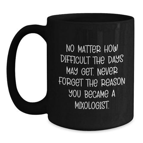 Image of Funny Mixologist Gifts from Friends, Black Coffee Mug for Christmas Unique Gifts, Inspirational Quote for Mixologist Men - Main