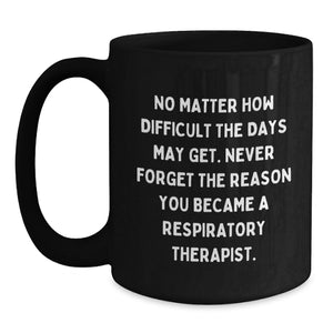 Funny Inspirational Gift for Respiratory Therapist Black Coffee Mug Christmas Unique