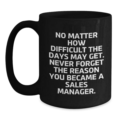 Image of Funny Sales Manager Gifts, Inspirational Quotes Black Coffee Mug, Christmas Unique Gifts from Men to Sales Manager Friends - Main