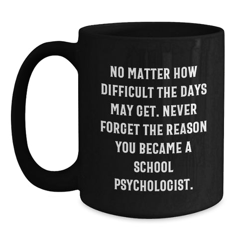 Image of Gifts from Friends to School Psychologist Gifts, Inspirational Quote for a Tough Day, Black Coffee Mug - Birthday Unique Gifts for School Psychologists - Main