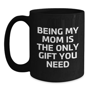 Funny Mom Gifts, Black Coffee Mug, Inspirational Quote Gifts from Women to Mom this Christmas