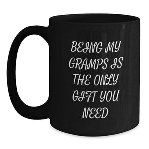 Funny Gramps Gifts, Black Coffee Mugs for Him, Being My Gramps Is The Only Gift You Need, Gifts from Family, Christmas Unique Gifts for Gramps