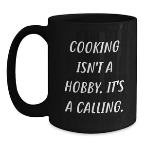 Funny 'Cooking Isn't A Hobby It's A Calling' Black Coffee Mug Gifts for Cooking Enthusiasts from Family, Unique Mother's Day Unique Gifts for Women