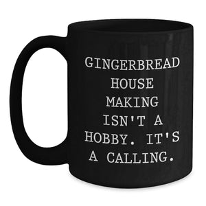 Gingerbread House Making Gifts for Gingerbread House Making Enthusiasts - Funny Quote, Black Coffee Mug, Gifts from Family to Friends, Christmas Unique Gifts