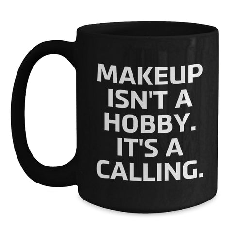 Image of Funny Makeup Quotes, Ideal Gift for Makeup Lovers, Black Coffee Mug for Women, Gifts from Friends, Christmas Unique Gifts - Main