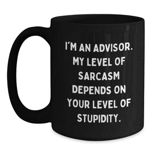 Funny Advisor Gifts from Men to Friends - I'm An Advisor Sarcasm Level Mug, Black Coffee Mug for Advisor, Christmas Unique Gifts